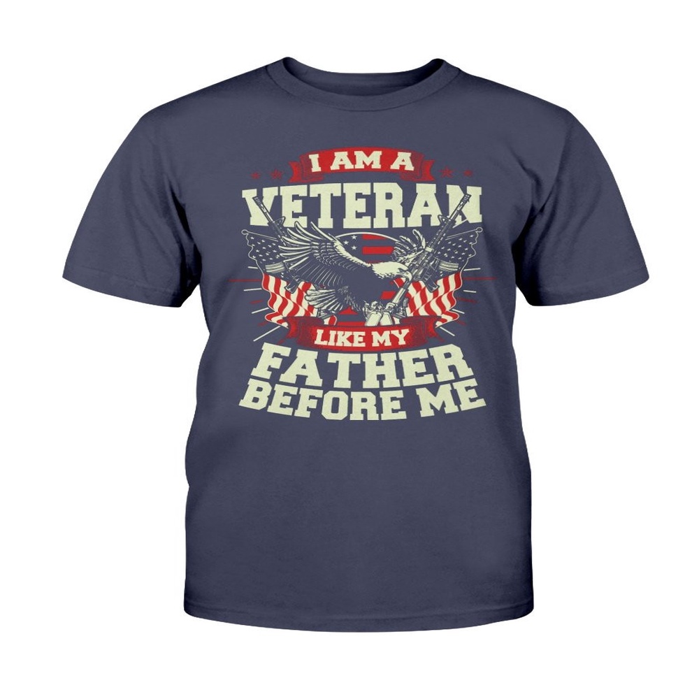 Veteran T Shirt, I Am Veteran Like My Father Before Me T-Shirt, Veterans Day Shirts