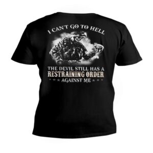 Veteran T Shirt I Can t Go To Hell The Devil Still Has A Restraining Order Against Me V Neck T Shirt Veterans Day Shirts 2 s4fcmg.jpg