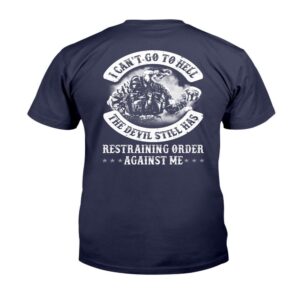 Veteran T Shirt I Can t Go To Hell The Devil Still Has Restraining Order Against Me T Shirt Veterans Day Shirts 2 vyxxng.jpg