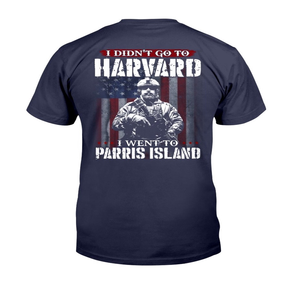 Veteran T Shirt, I Didn’t Go To Harvard I Went To Parris Island T-Shirt, Veterans Day Shirts