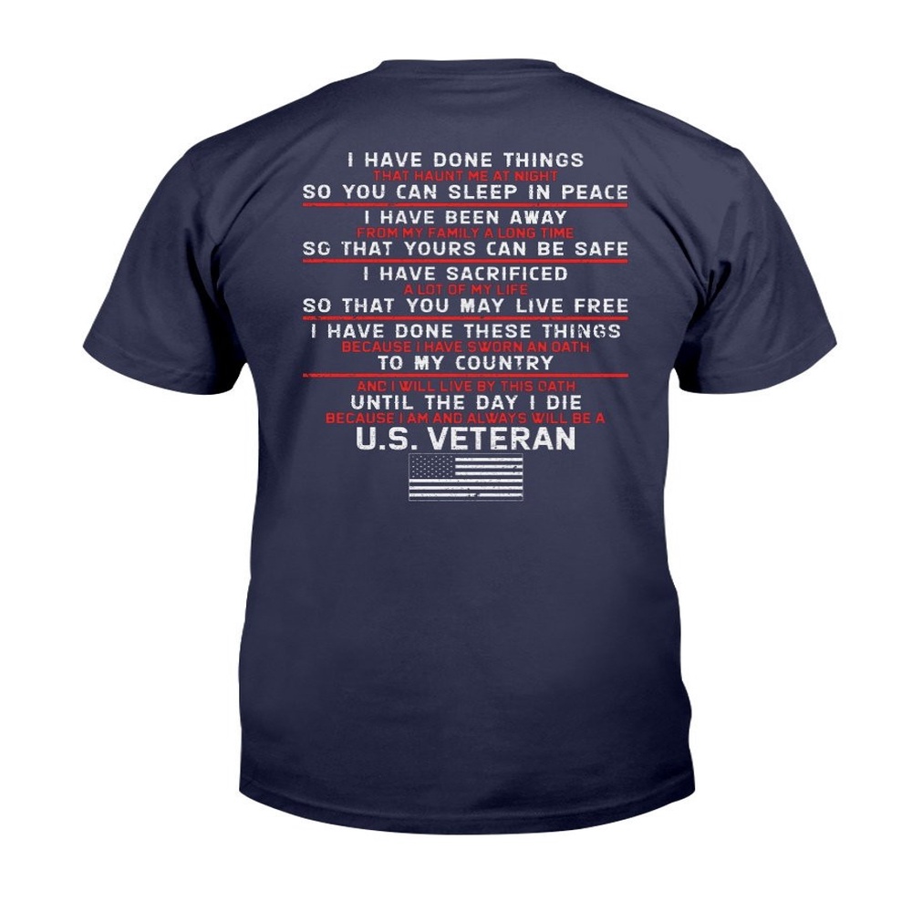 Veteran T Shirt, I Have Done Things So You Can Sleep In Peace T-Shirt, Veterans Day Shirts