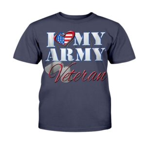 Veteran T Shirt I Love My Army Veteran Shirt Patriotic Men Women T Shirt Veterans Day Shirts 2 qjcjfj.jpg