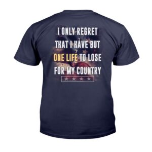 Veteran T Shirt I Only Regret That I Have But One Life To Lose For My Country T Shirt Veterans Day Shirts 2 euiick.jpg