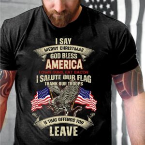 Veteran T Shirt, I Say Merry Christmas…