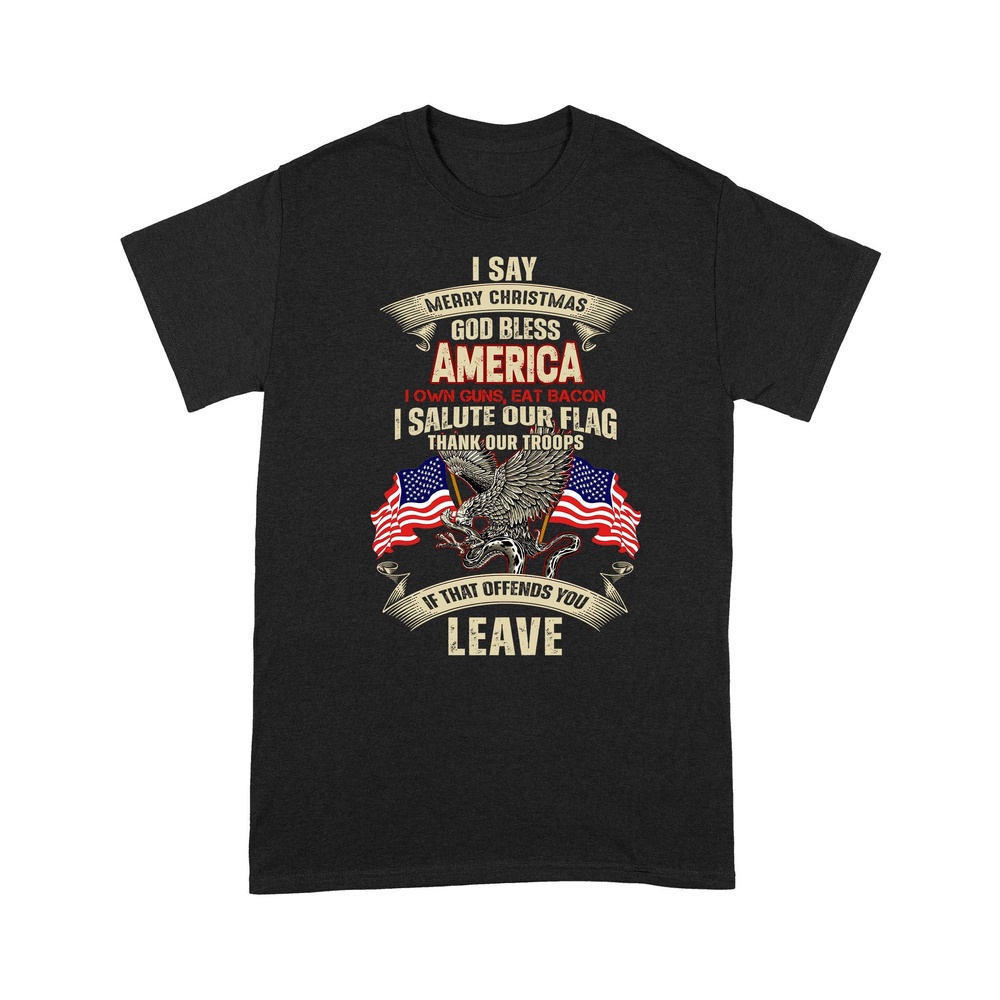 Veteran T Shirt, I Say Merry Christmas God Bless America T-Shirt, Veterans Day Shirts