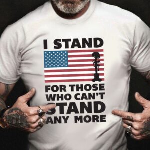 Veteran T Shirt, I Stand For Those…