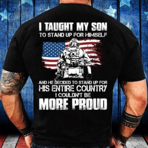 Veteran T Shirt, I Taught My Son…