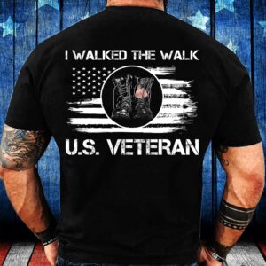 Veteran T Shirt, I Walked The Walk…