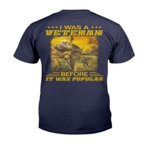 Veteran T Shirt I Was A Veteran Before It Was Popular T Shirt Veterans Day Shirts 2 idxjvv.jpg
