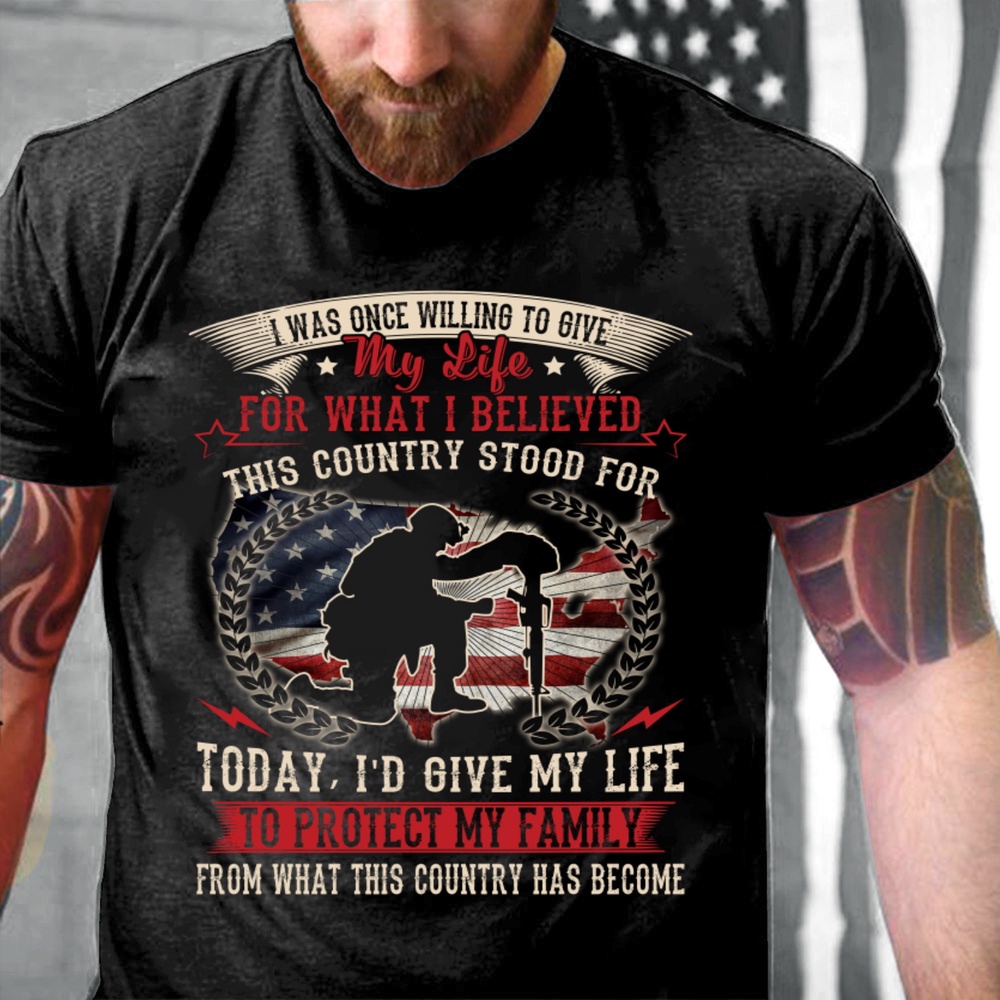 Veteran T Shirt, I Was Once Willing To Give My Life For What I Believed Veteran T-Shirt, Veterans Day Shirts