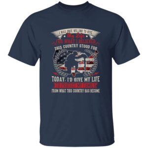 Veteran T Shirt I Was Once Willing To Give My Life For What I Believed Veteran T Shirt Veterans Day Shirts 2 cdjum8.jpg