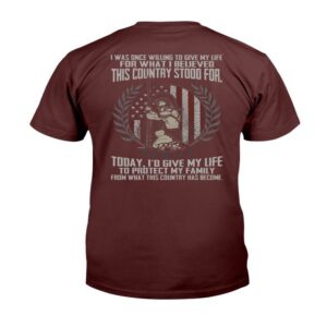 Veteran T Shirt I d Give My Life To Protect My Family From What This Country Has Become T Shirt Veterans Day Shirts 2 yogngu.jpg