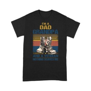 Veteran T Shirt I m A Dad Grandpa And A Veteran Nothing Scares Me T Shirt Veterans Day Shirts 2 e62gpm.jpg