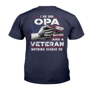 Veteran T Shirt I m A Dad OPA Veteran Nothing Scares Me Fathers Day T Shirt Veterans Day Shirts 2 c7zb70.jpg
