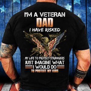 Veteran T Shirt, I’m A Veteran Dad…