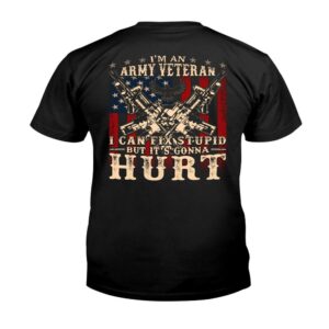 Veteran T Shirt I m An Army Veteran I Can Fix Stupid But It s Gonna Hurt T Shirt Veterans Day Shirts 2 kaxuwo.jpg