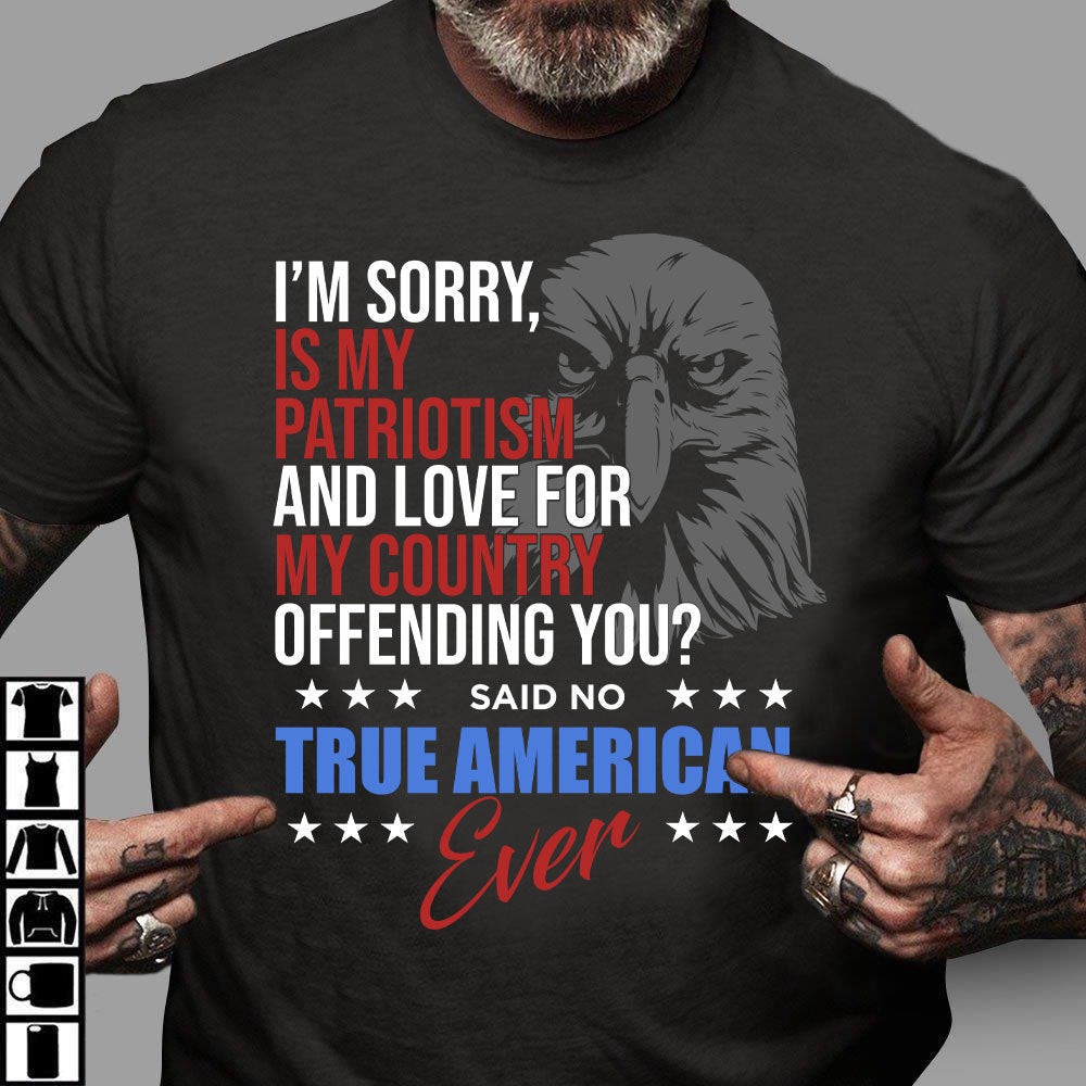 Veteran T Shirt, I’m Sorry Is My Patriotism T-Shirt, Veterans Day Shirts
