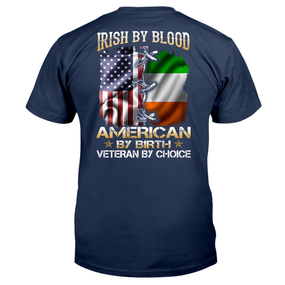 Veteran T Shirt, Irish By Blood American By Birth Veteran By Choice T-Shirt, Veterans Day Shirts