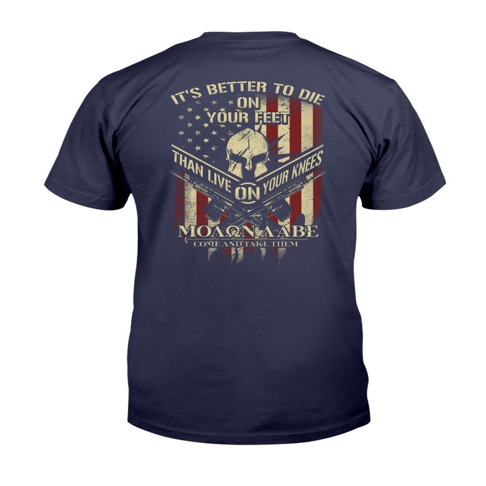 Veteran T Shirt, It’s Better To Die On Your Feet Than Live On Your Knees T-Shirt, Veterans Day Shirts