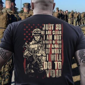 Veteran T Shirt, Just So We Are…