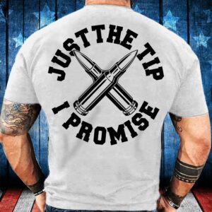 Veteran T Shirt, Just The Tip I…