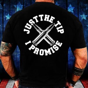 Veteran T Shirt, Just The Tip I…