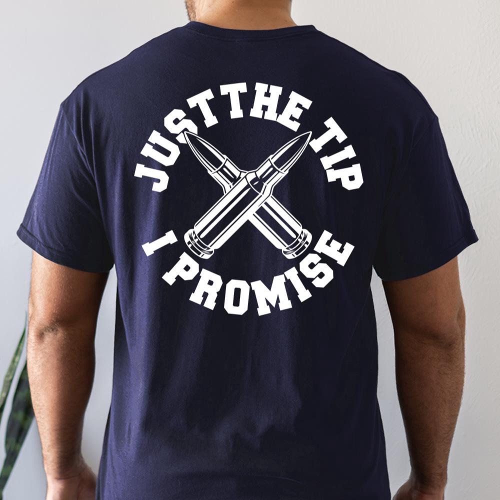 Veteran T Shirt, Just The Tip I Promise T-Shirt D1103, Veterans Day Shirts