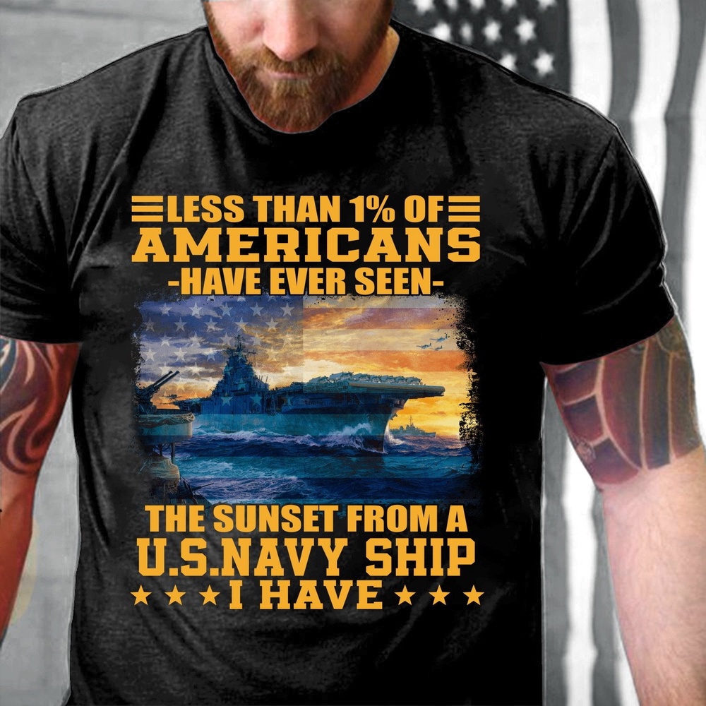 Veteran T Shirt, Less Than 1 Of Americans Have Ever Seen The Sunset From A U.S Ship T-Shirt, Veterans Day Shirts