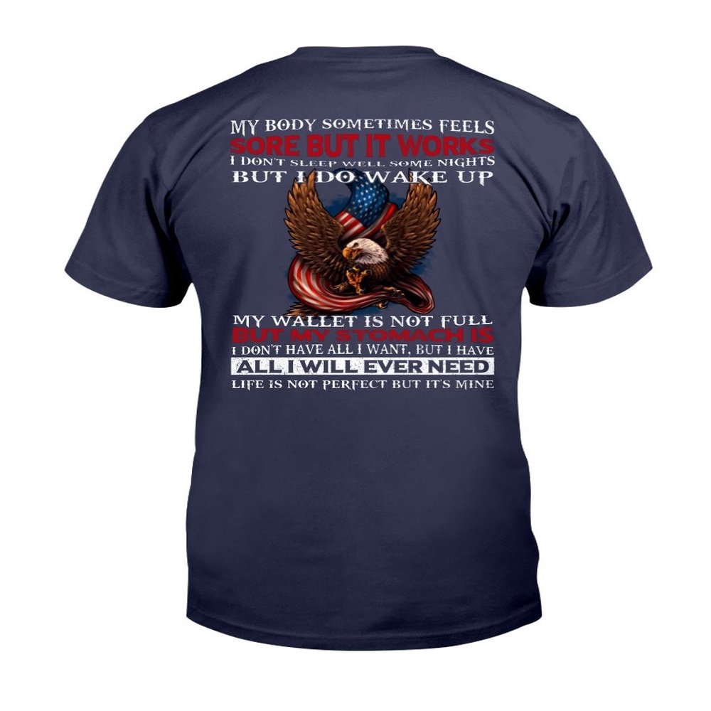 Veteran T Shirt, My Body Sometimes Feels Some But It Works But I Do Wake Up T-Shirt, Veterans Day Shirts