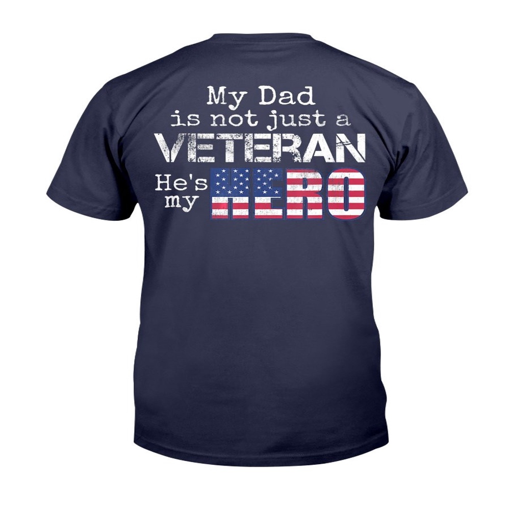 Veteran T Shirt, My Dad Is Not Just A Veteran He’s My Hero T-Shirt, Veterans Day Shirts