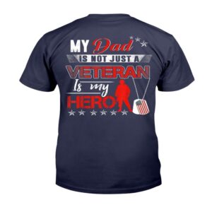Veteran T Shirt My Dad Is Not Just A Veteran Is My Hero T Shirt Veterans Day Shirts 2 yfhfi9.jpg
