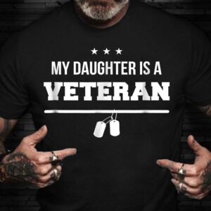 Veteran T Shirt, My Daughter Is A…