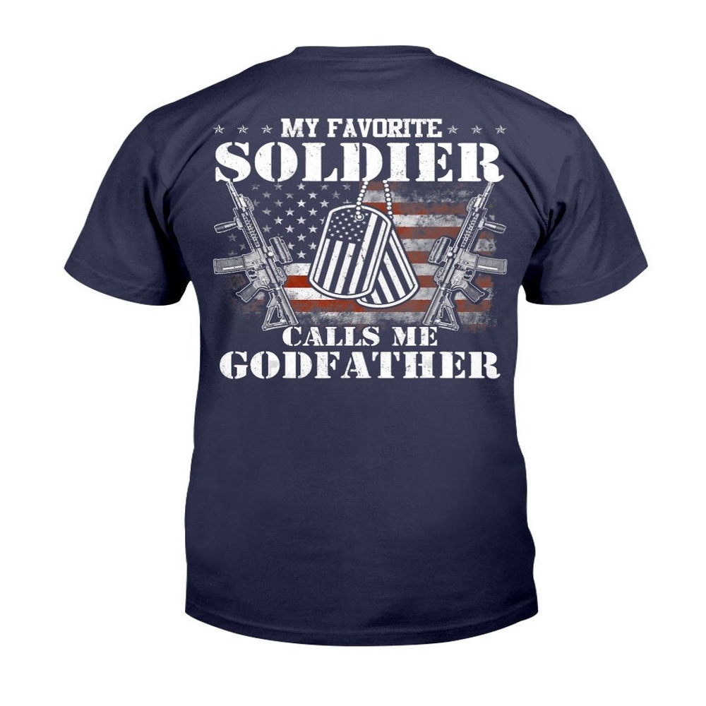 Veteran T Shirt, My Favorite Soldier Calls Me Godfather T-Shirt, Veterans Day Shirts