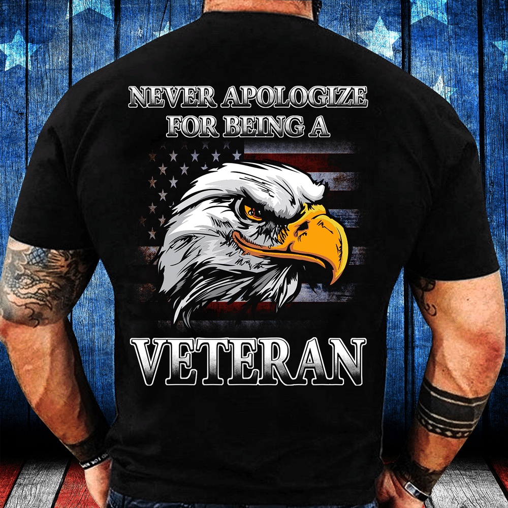 Veteran T Shirt, Never Apologize For Being A Veteran T-Shirt, Veterans Day Shirts