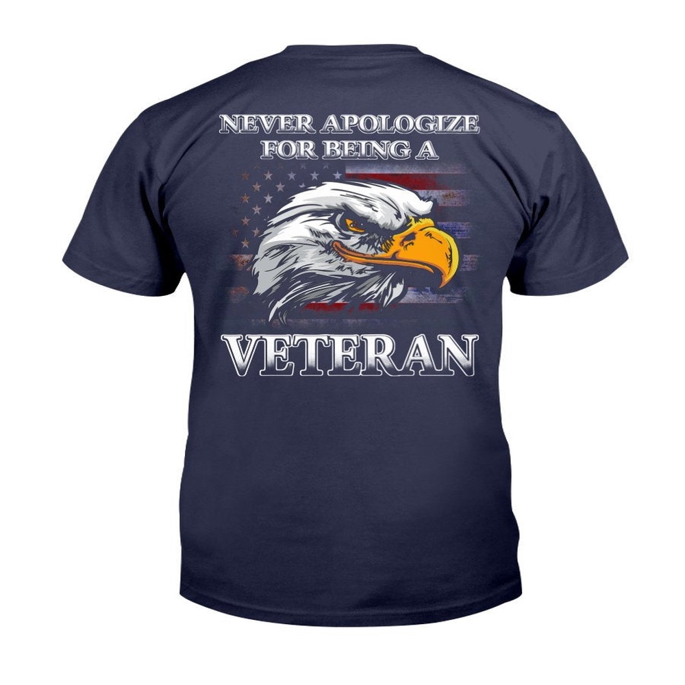 Veteran T Shirt, Never Apologize For Being A Veteran T-Shirt, Veterans Day Shirts