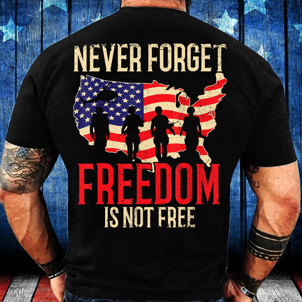 Veteran T Shirt, Never Forget Freedom Is Not Free Veteran T-Shirt, Veterans Day Shirts