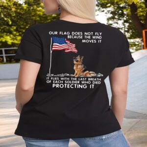 Veteran T Shirt Our Flag Does Not Fly Because The Wind Moves It German Dog T Shirt Veterans Day Shirts 2 dihu43.jpg