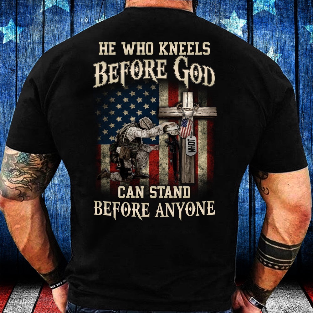 Veteran T Shirt, Personalized Shirt He Who Kneels Before God Can Stand Before Anyone T-Shirt, Veterans Day Shirts