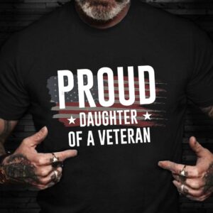 Veteran T Shirt, Proud Daughter Of Veteran…