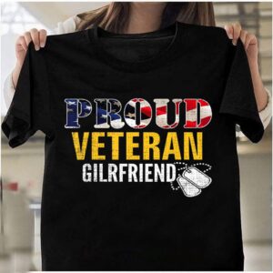 Veteran T Shirt, Proud Veteran Girlfriend With…