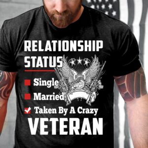 Veteran T Shirt, Relationship Status Taken By…