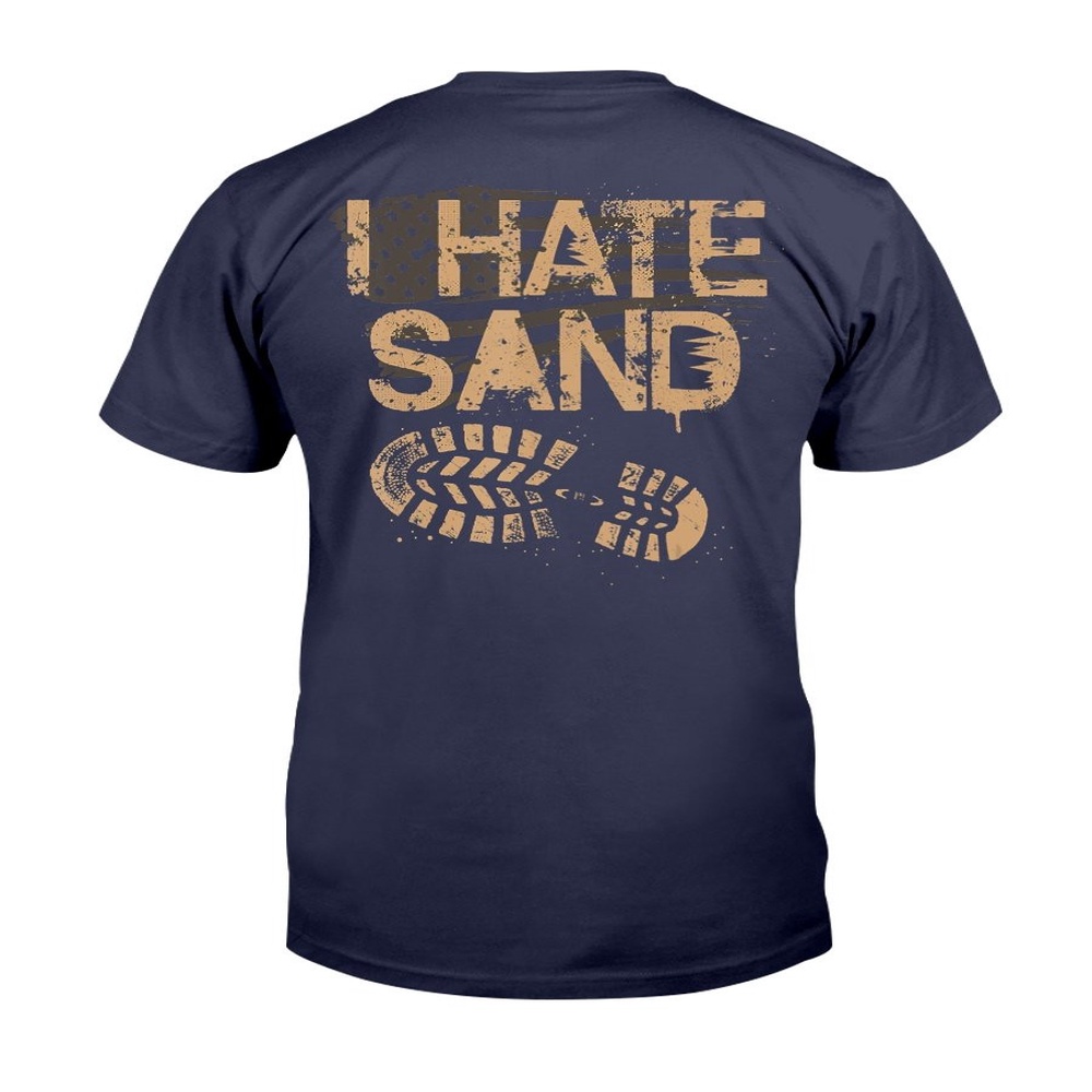 Veteran T Shirt, Soldier Veterans I Hate Sand Middle East Deployment Military T-Shirt, Veterans Day Shirts