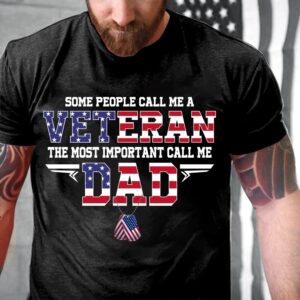 Veteran T Shirt, Some People Call Me…