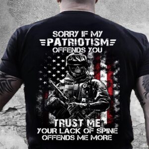 Veteran T Shirt, Sorry If My Patriotism…