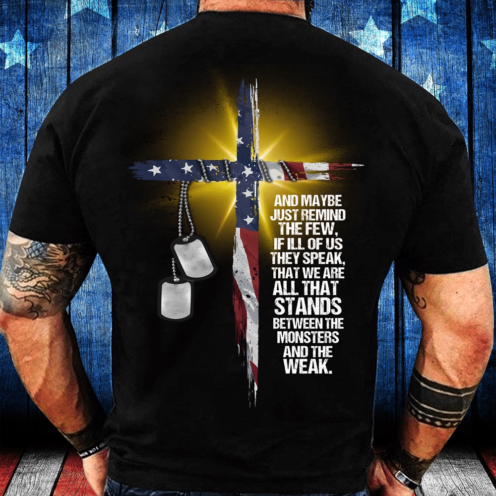 Veteran T Shirt, Stand Between The Monsters And The Weak T-Shirt, Veterans Day Shirts