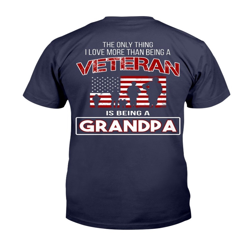 Veteran T Shirt, The Only Thing I Love More Thank Being A Veteran Is Being A Grandpa T-Shirt, Veterans Day Shirts