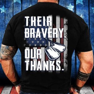 Veteran T Shirt, Their Bravery Our Thanks…