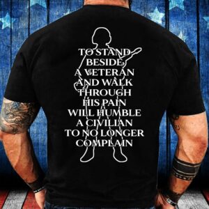 Veteran T Shirt, To Stand Beside A…