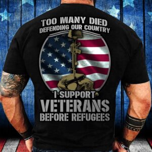 Veteran T Shirt, Too Many Died Defending…