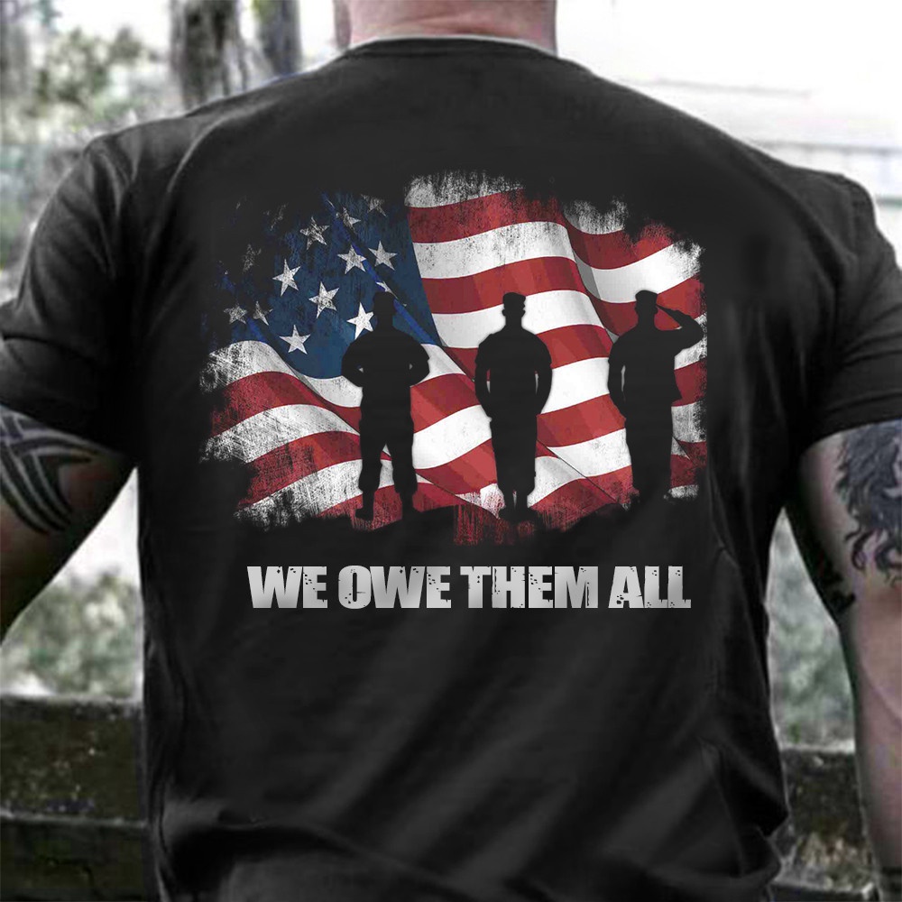 Veteran T Shirt, US Soldier We Owe Them All Shirt Honor Military Patriotic T-Shirts Gift For Veteran, Veterans Day Shirts